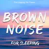 Christopher Seufert - Brown Noise for Sleeping: For Looping, No Fades - Single